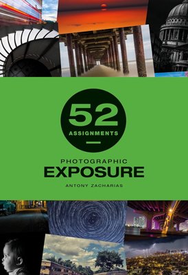 book cover for 52 Assignments Photographic Exposure by Antony Zacharias